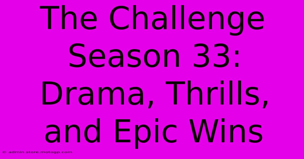 The Challenge Season 33: Drama, Thrills, And Epic Wins