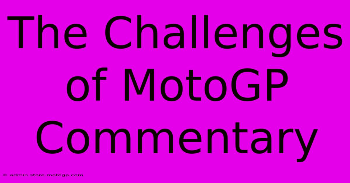 The Challenges Of MotoGP Commentary