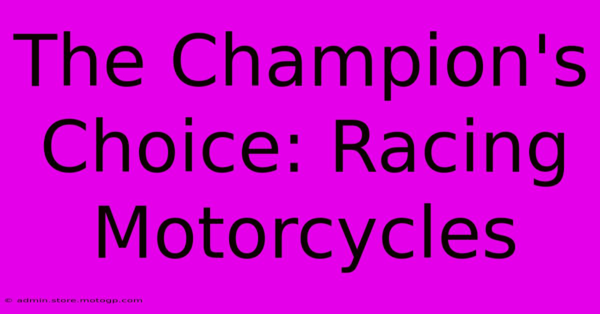 The Champion's Choice: Racing Motorcycles