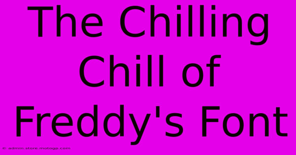 The Chilling Chill Of Freddy's Font