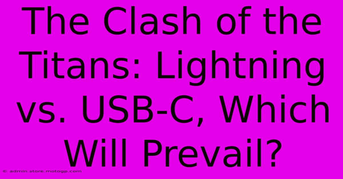 The Clash Of The Titans: Lightning Vs. USB-C, Which Will Prevail?