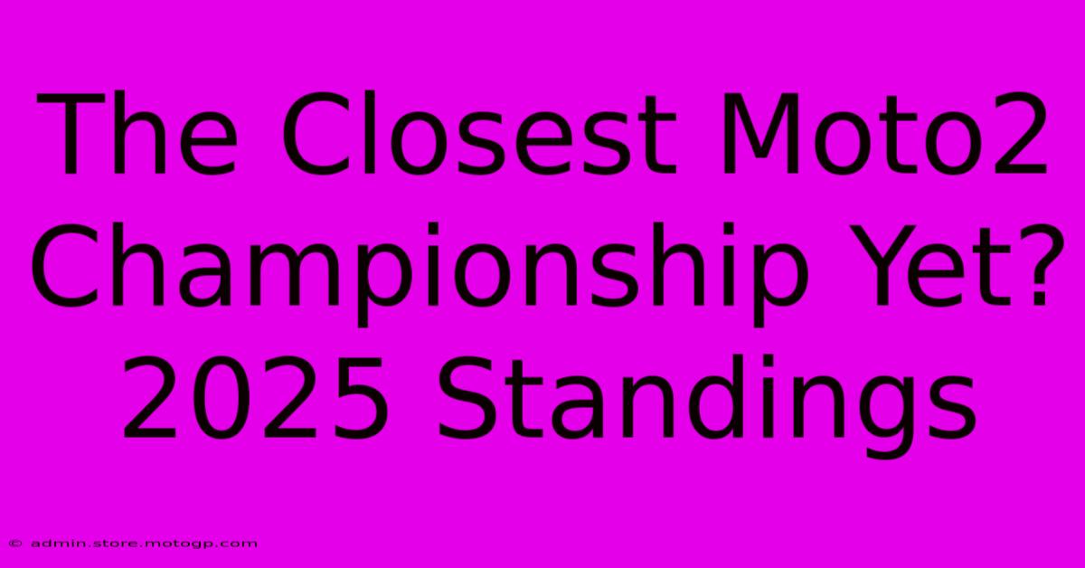 The Closest Moto2 Championship Yet? 2025 Standings