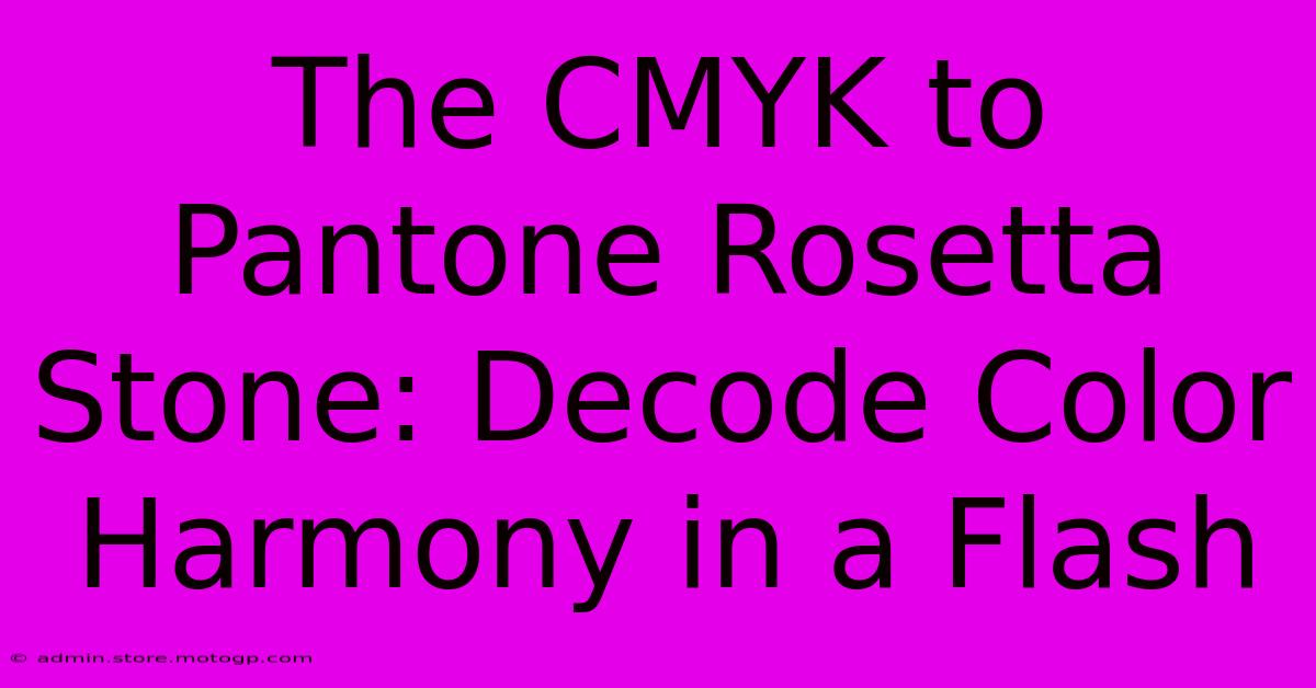 The CMYK To Pantone Rosetta Stone: Decode Color Harmony In A Flash