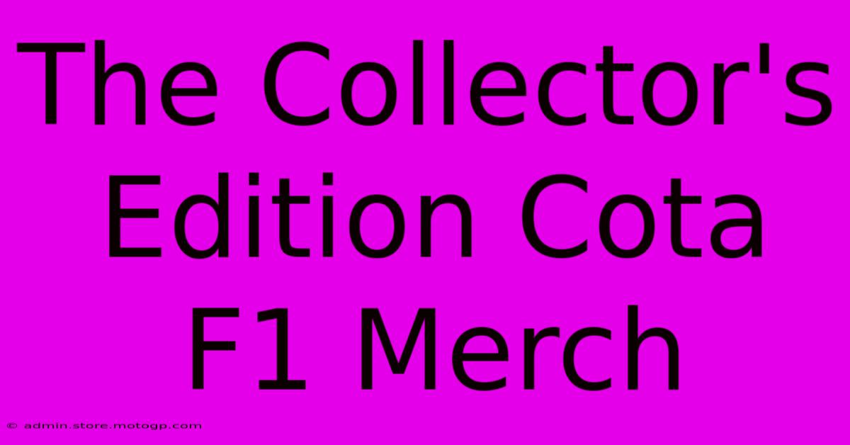 The Collector's Edition Cota F1 Merch