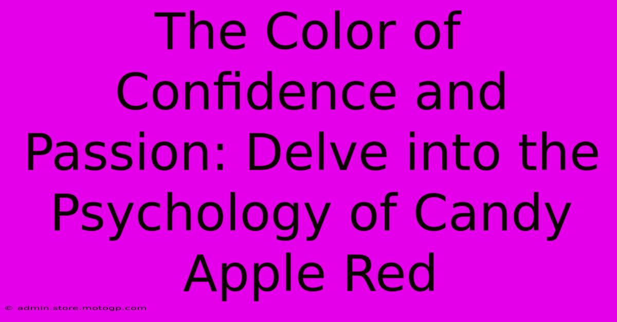 The Color Of Confidence And Passion: Delve Into The Psychology Of Candy Apple Red