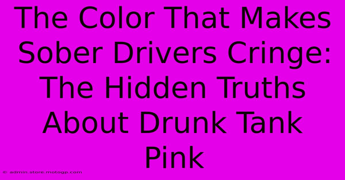 The Color That Makes Sober Drivers Cringe: The Hidden Truths About Drunk Tank Pink