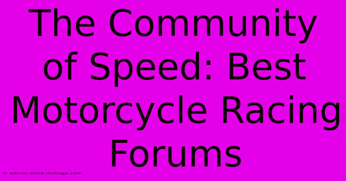 The Community Of Speed: Best Motorcycle Racing Forums