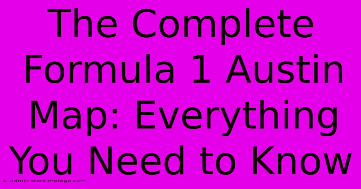 The Complete Formula 1 Austin Map: Everything You Need To Know
