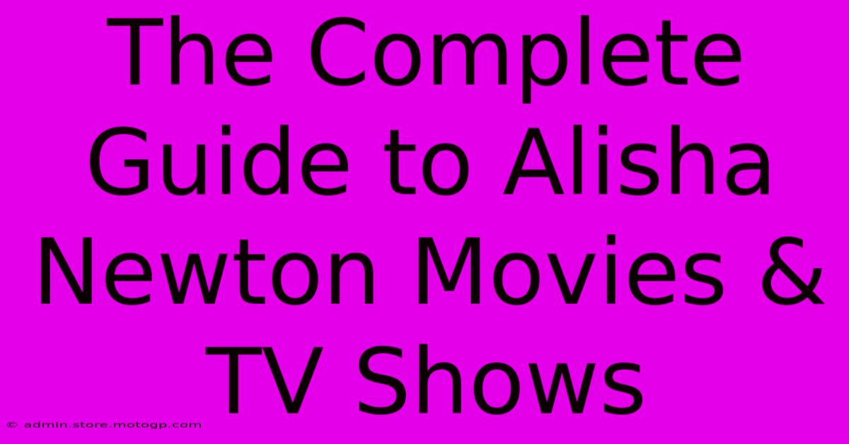 The Complete Guide To Alisha Newton Movies & TV Shows