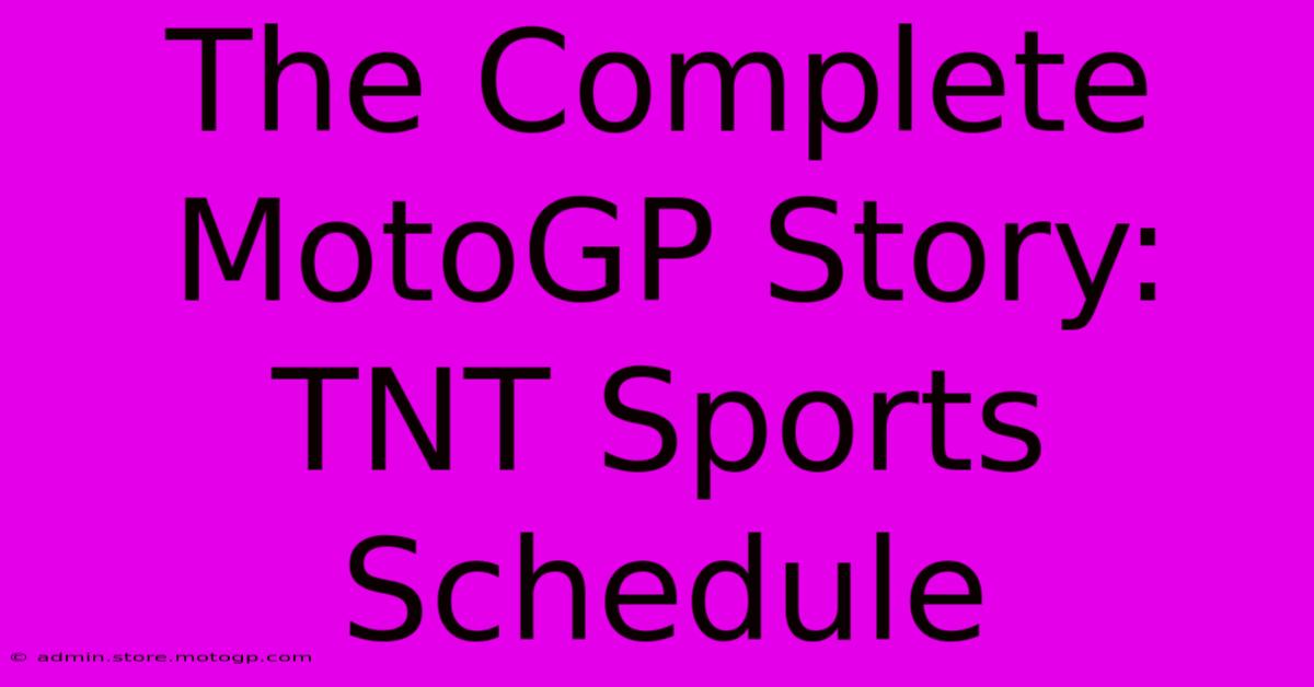 The Complete MotoGP Story: TNT Sports Schedule