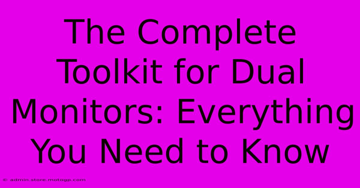 The Complete Toolkit For Dual Monitors: Everything You Need To Know