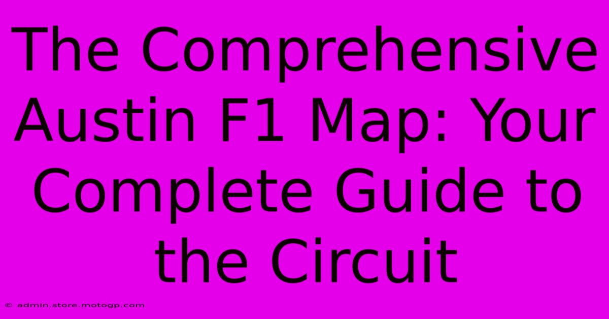 The Comprehensive Austin F1 Map: Your Complete Guide To The Circuit