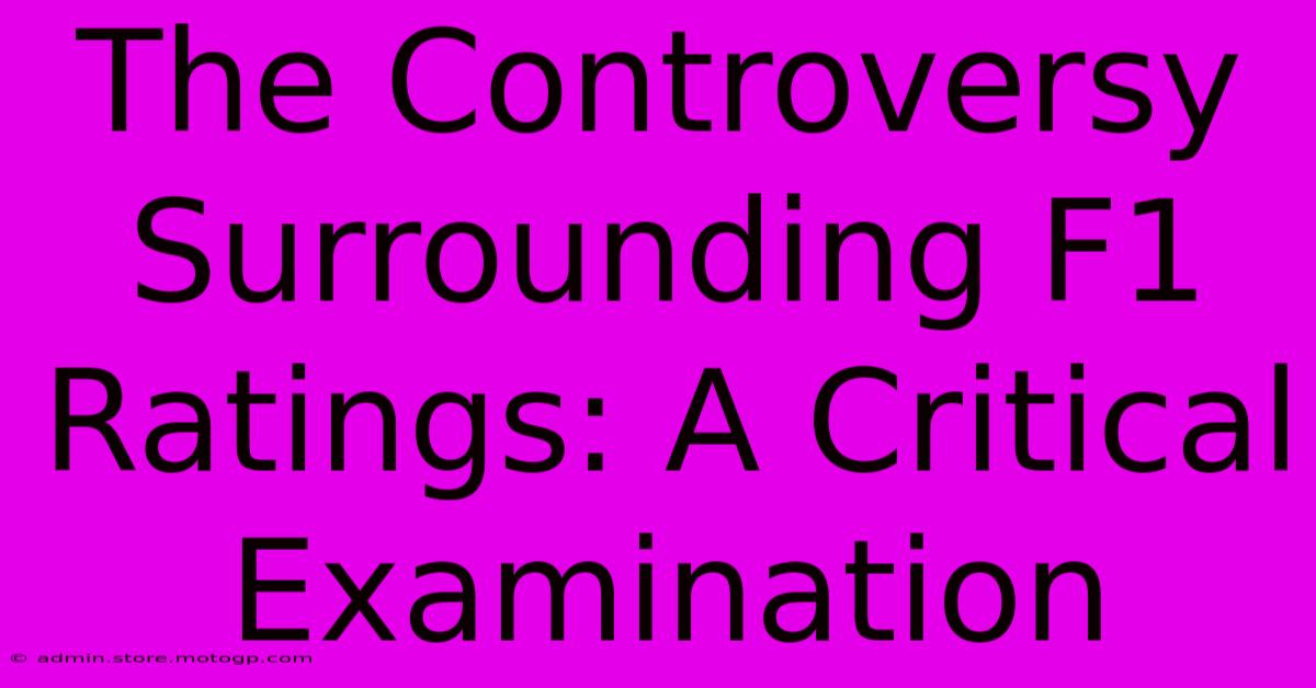 The Controversy Surrounding F1 Ratings: A Critical Examination