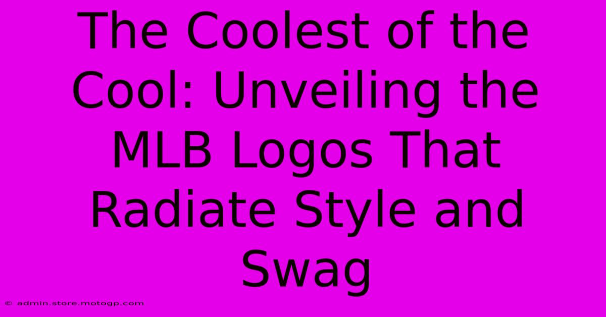 The Coolest Of The Cool: Unveiling The MLB Logos That Radiate Style And Swag