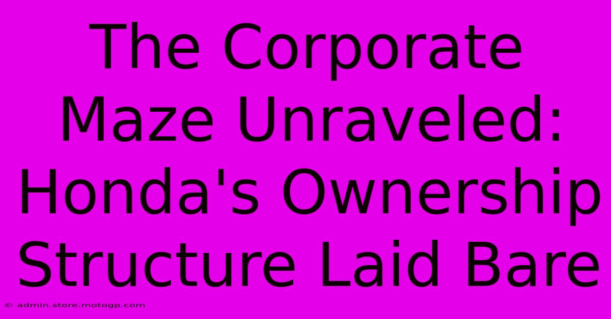 The Corporate Maze Unraveled: Honda's Ownership Structure Laid Bare