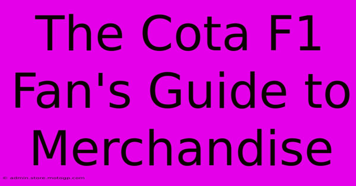 The Cota F1 Fan's Guide To Merchandise