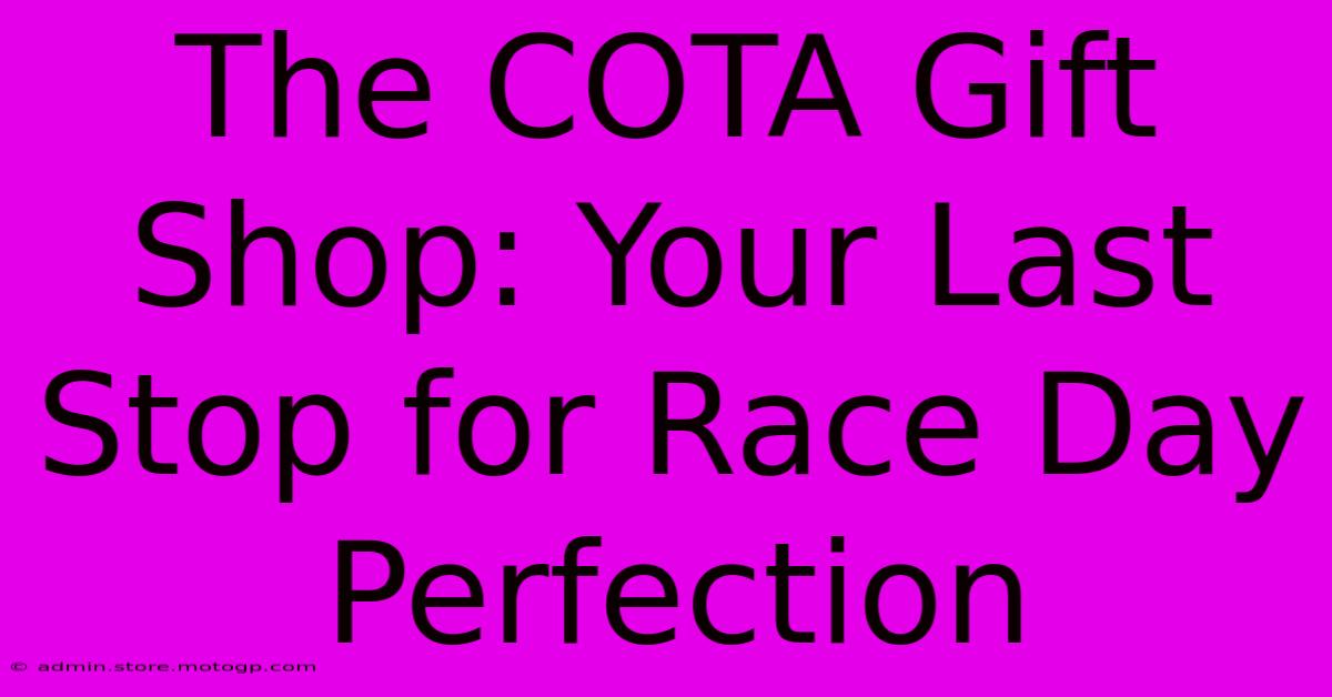 The COTA Gift Shop: Your Last Stop For Race Day Perfection