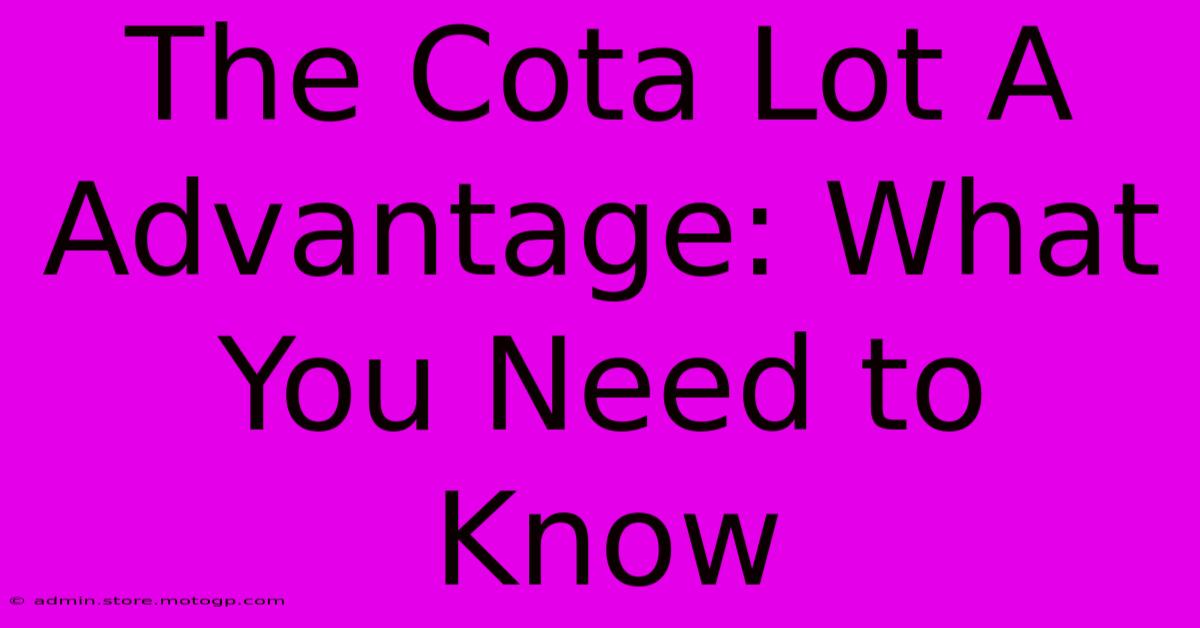 The Cota Lot A Advantage: What You Need To Know