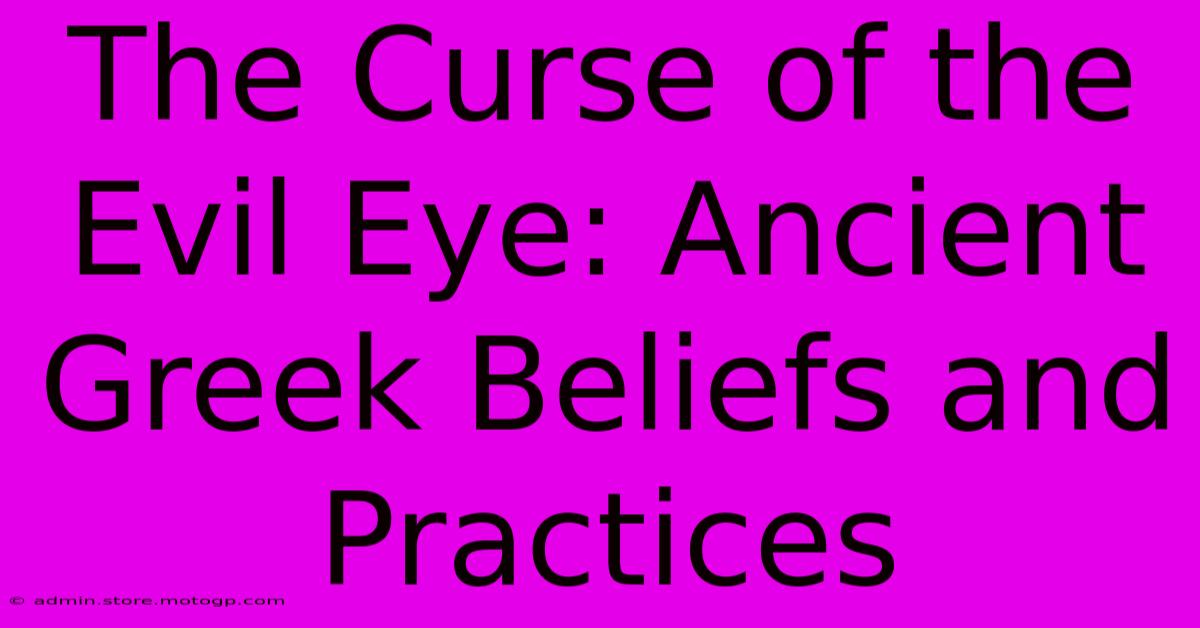 The Curse Of The Evil Eye: Ancient Greek Beliefs And Practices