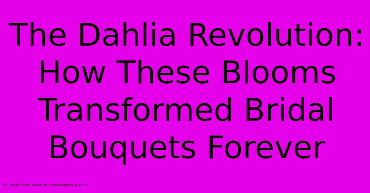 The Dahlia Revolution: How These Blooms Transformed Bridal Bouquets Forever