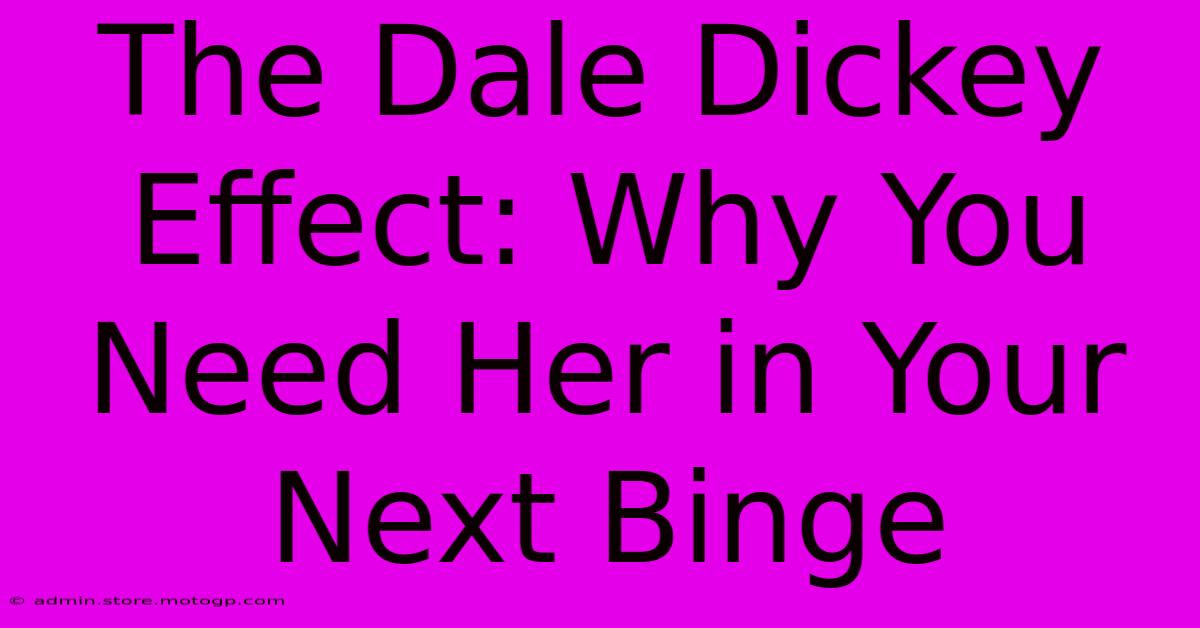 The Dale Dickey Effect: Why You Need Her In Your Next Binge