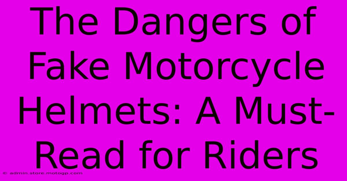 The Dangers Of Fake Motorcycle Helmets: A Must-Read For Riders