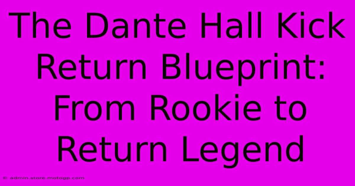 The Dante Hall Kick Return Blueprint: From Rookie To Return Legend