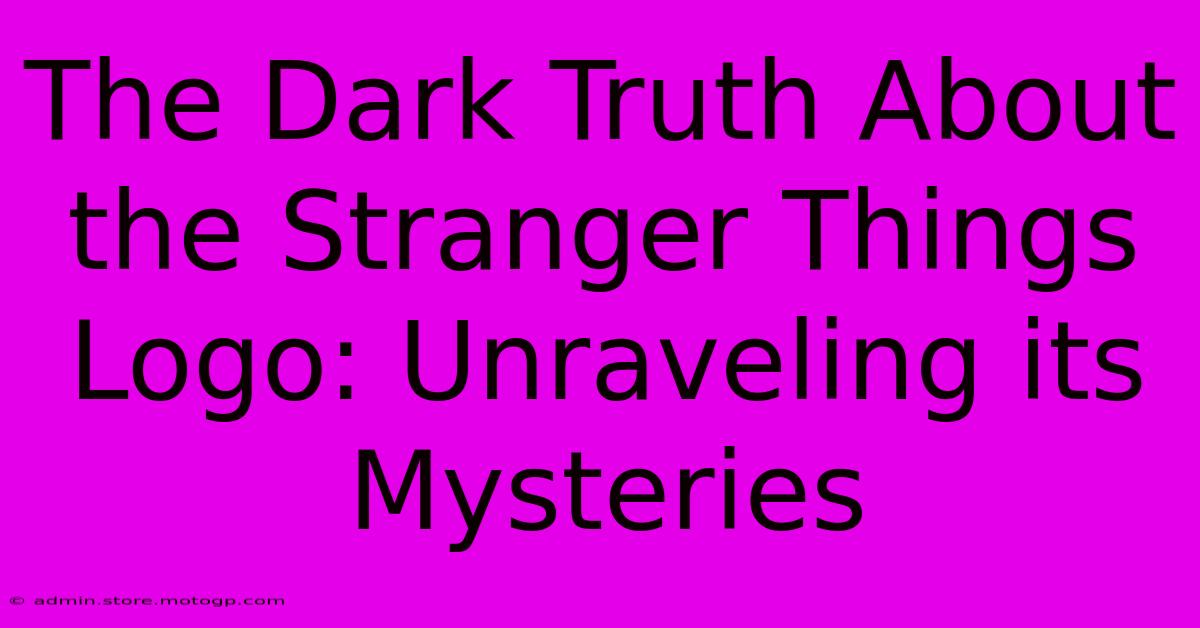 The Dark Truth About The Stranger Things Logo: Unraveling Its Mysteries