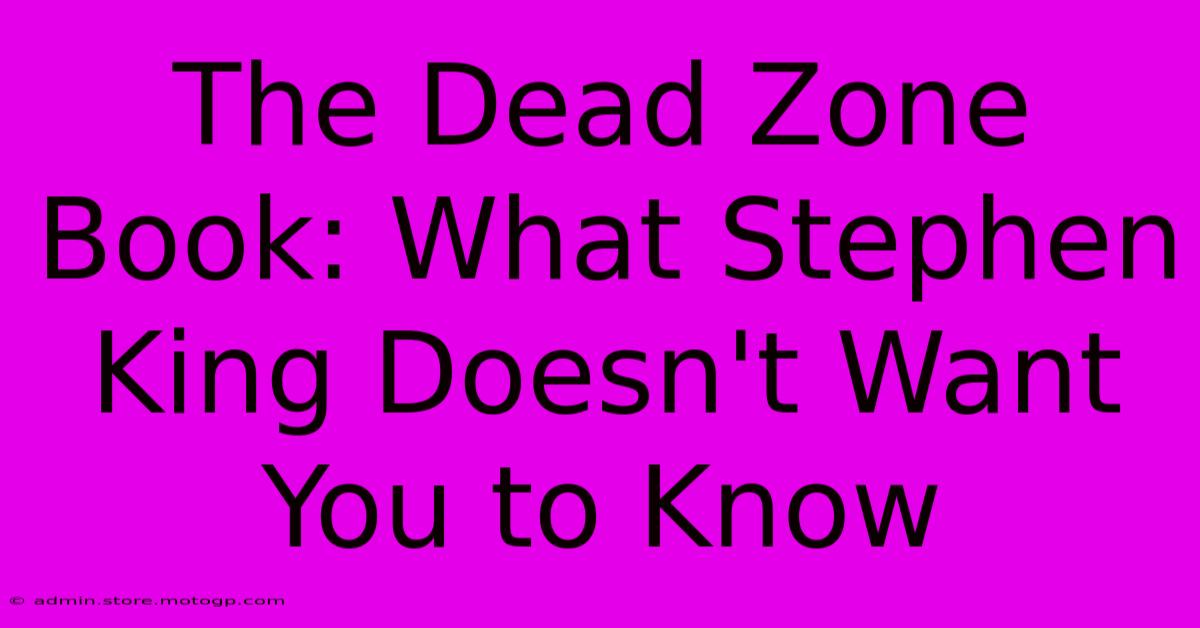 The Dead Zone Book: What Stephen King Doesn't Want You To Know