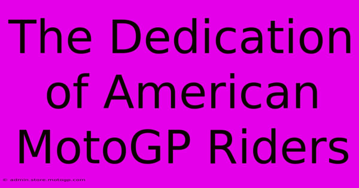 The Dedication Of American MotoGP Riders