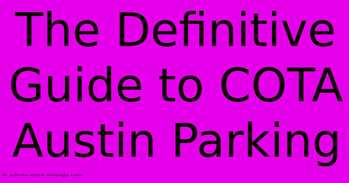 The Definitive Guide To COTA Austin Parking