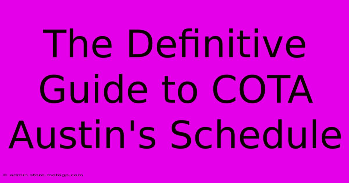 The Definitive Guide To COTA Austin's Schedule