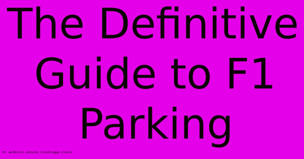 The Definitive Guide To F1 Parking