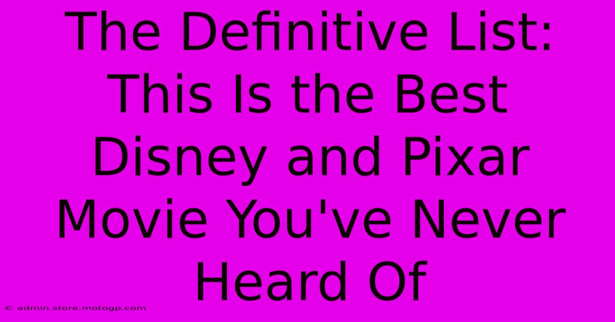 The Definitive List: This Is The Best Disney And Pixar Movie You've Never Heard Of