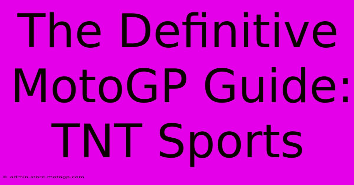 The Definitive MotoGP Guide: TNT Sports