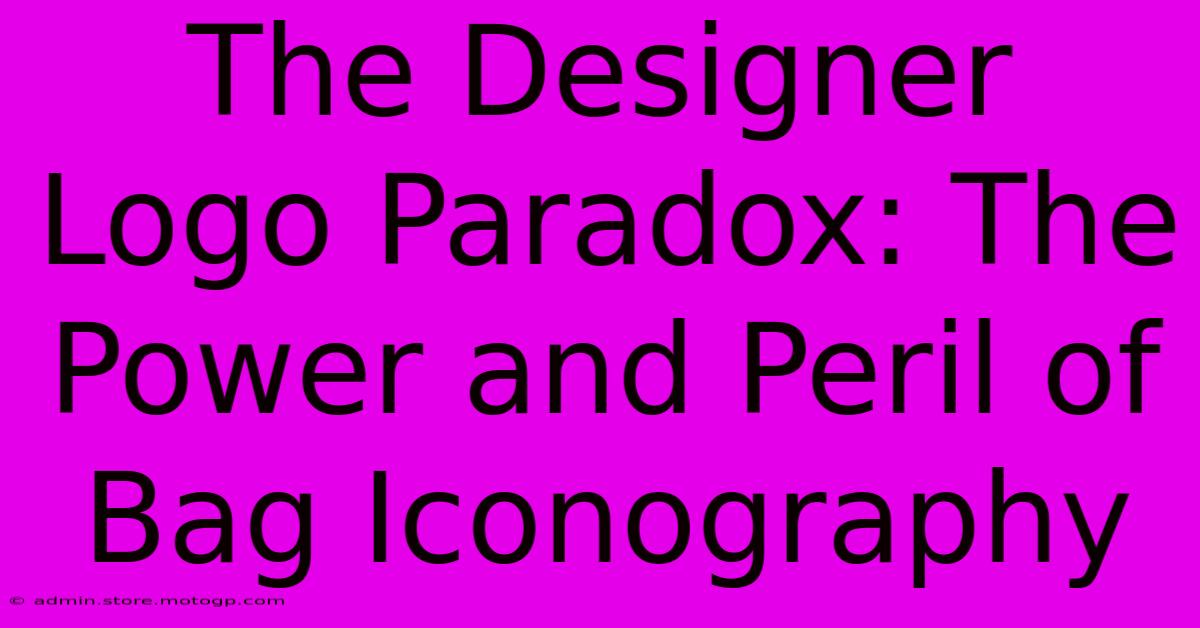 The Designer Logo Paradox: The Power And Peril Of Bag Iconography