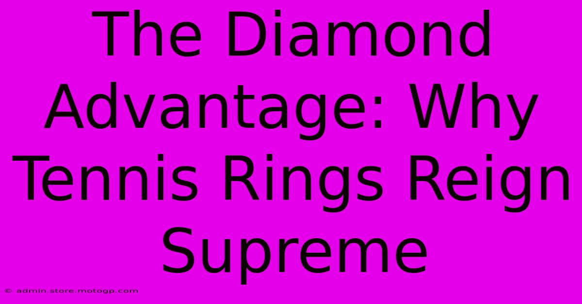 The Diamond Advantage: Why Tennis Rings Reign Supreme