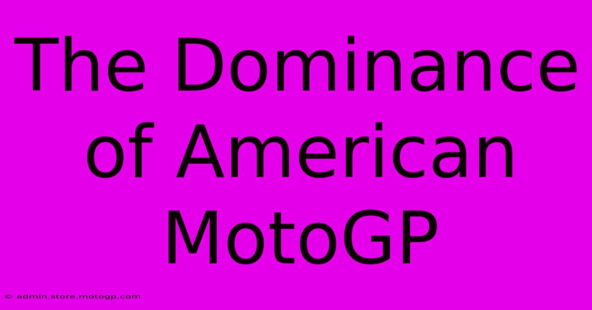 The Dominance Of American MotoGP