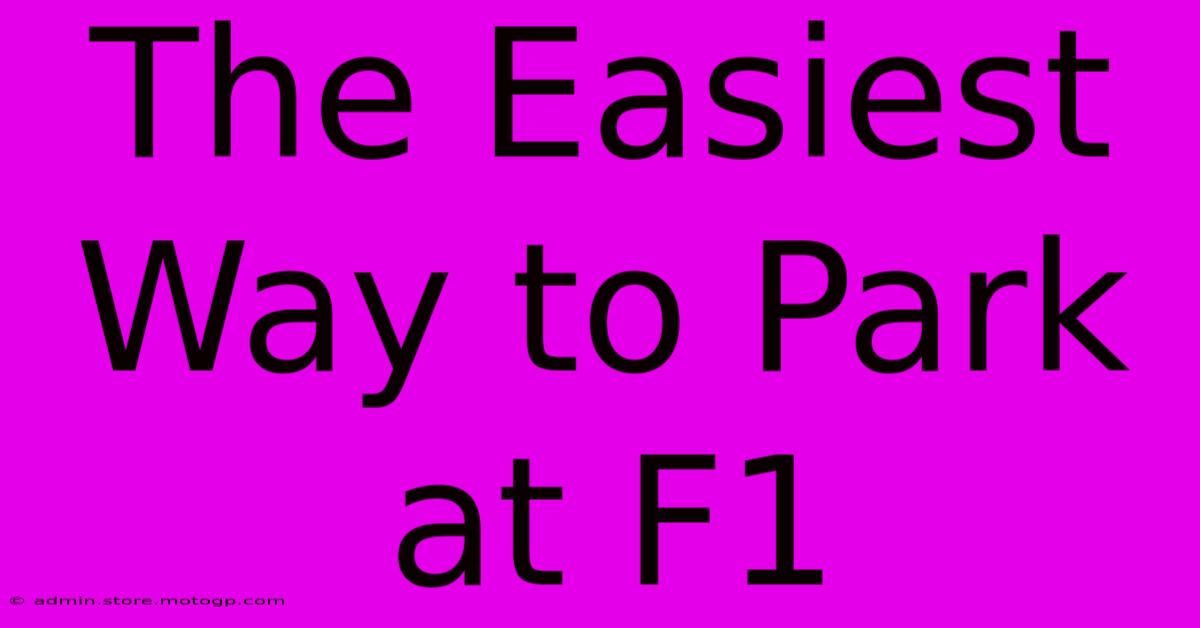 The Easiest Way To Park At F1