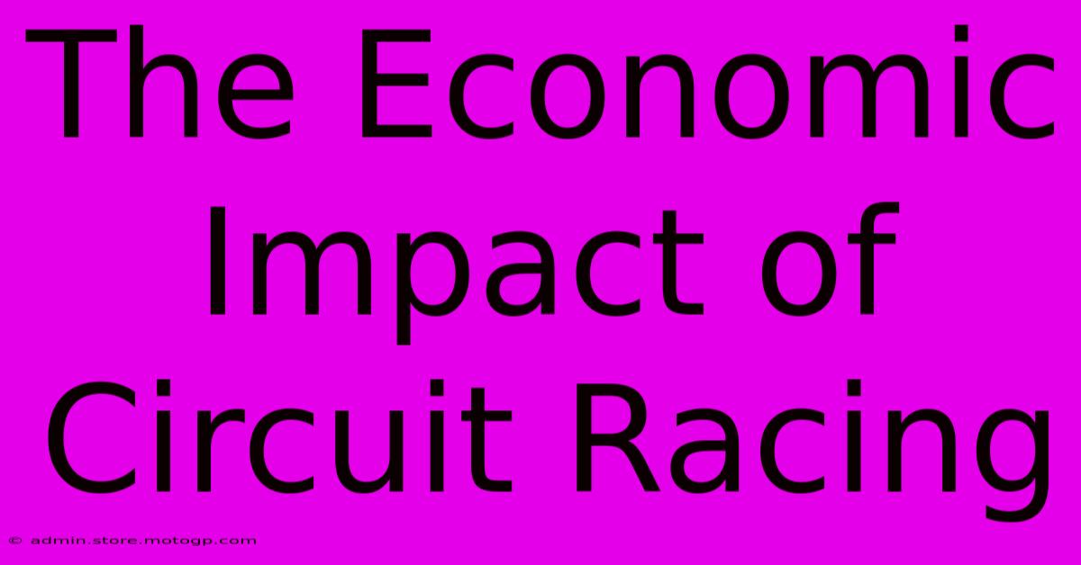 The Economic Impact Of Circuit Racing