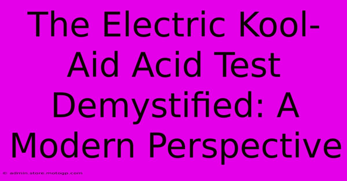 The Electric Kool-Aid Acid Test Demystified: A Modern Perspective