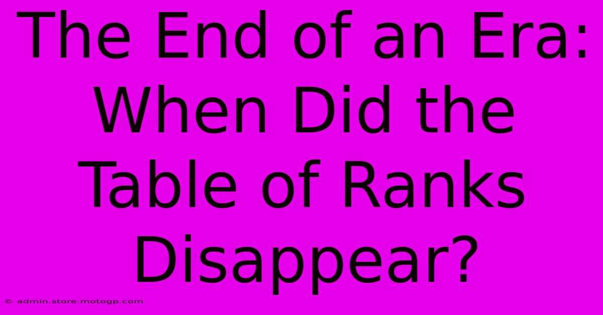 The End Of An Era: When Did The Table Of Ranks Disappear?