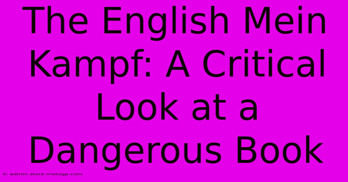 The English Mein Kampf: A Critical Look At A Dangerous Book