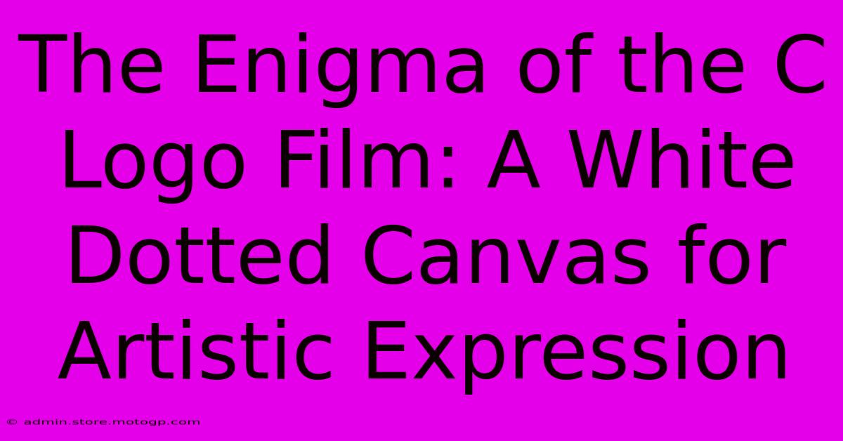 The Enigma Of The C Logo Film: A White Dotted Canvas For Artistic Expression