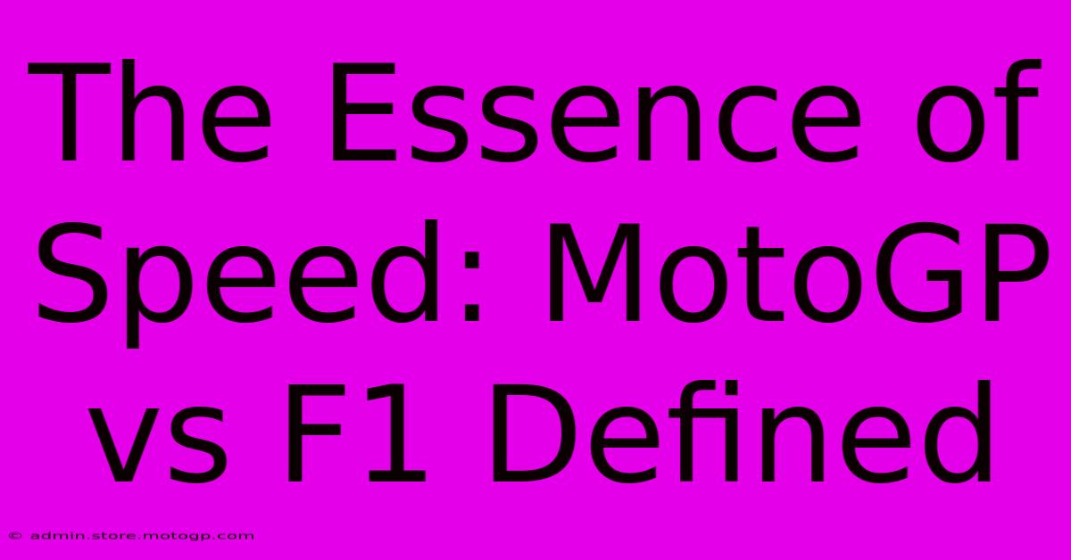 The Essence Of Speed: MotoGP Vs F1 Defined