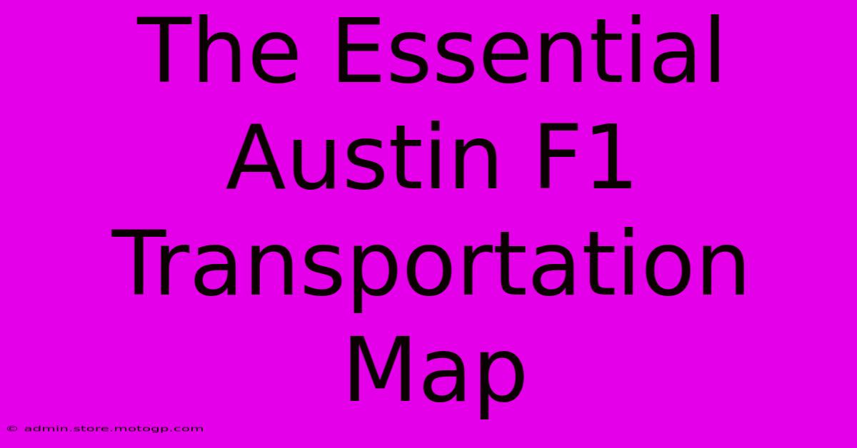 The Essential Austin F1 Transportation Map