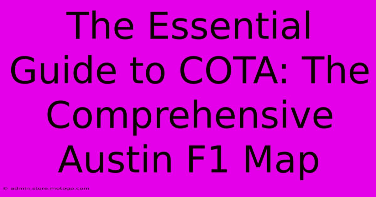 The Essential Guide To COTA: The Comprehensive Austin F1 Map