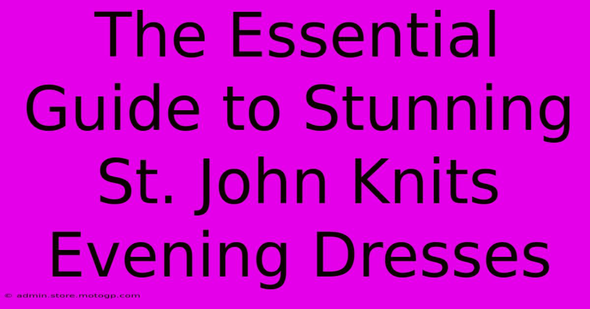 The Essential Guide To Stunning St. John Knits Evening Dresses