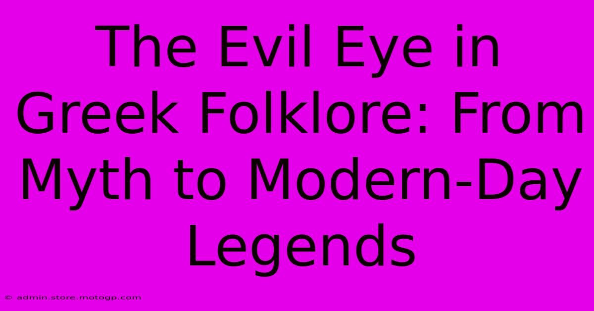 The Evil Eye In Greek Folklore: From Myth To Modern-Day Legends