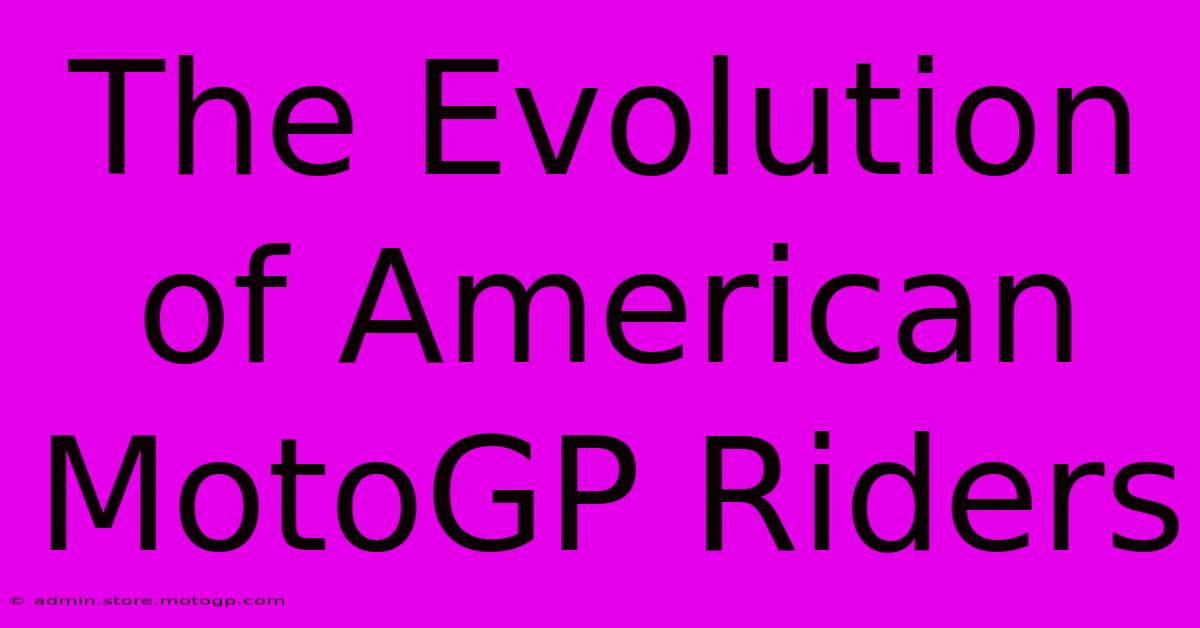 The Evolution Of American MotoGP Riders